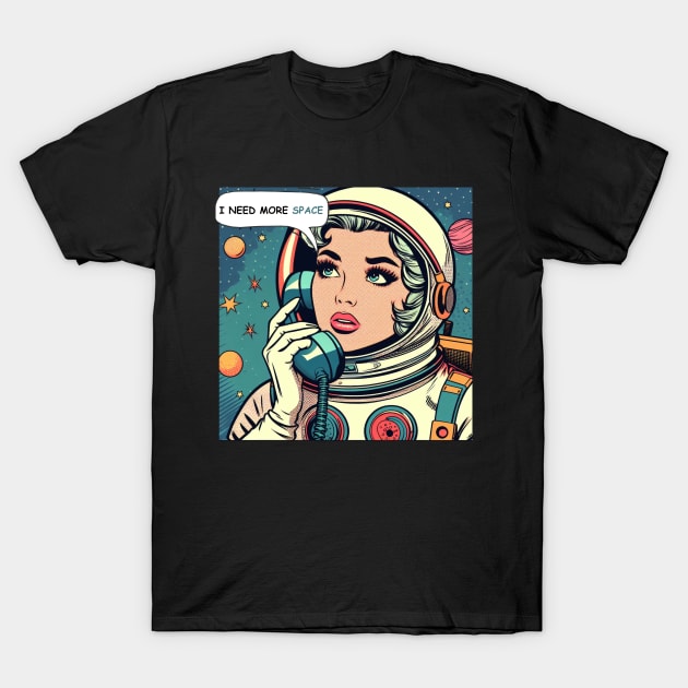 I Need More Space -  Pop T-Shirt by 80s Pop Night